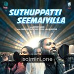 Suthuppatti Seemaiyilla Movie Poster - Tamil Movie Songs