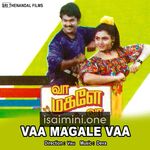 Vaa Magale Vaa Movie Poster - Tamil Movie Songs